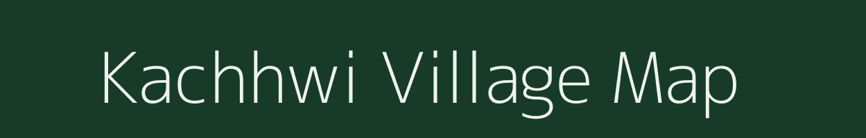 Kachhwi village map in Bihar