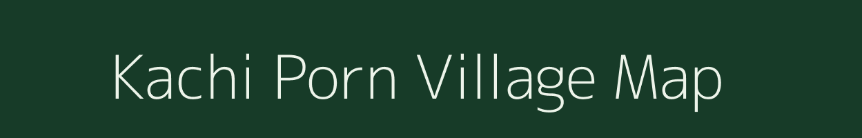 Kachi Porn village map in Jammu & Kashmir