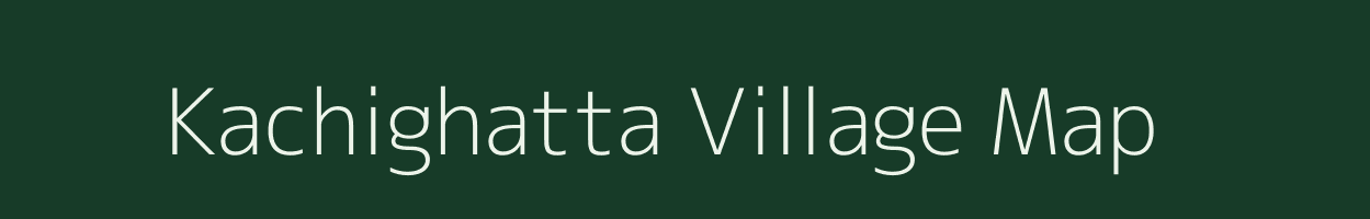 Kachighatta village map in Karnataka