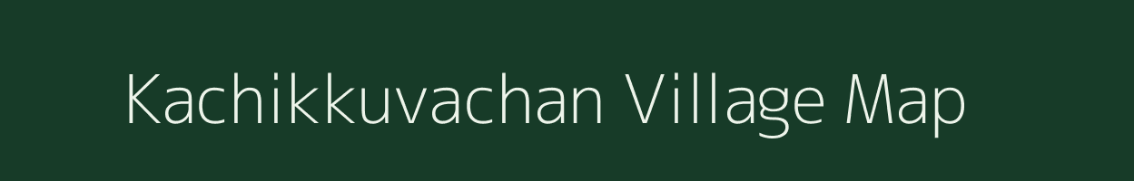 Kachikkuvachan village map in Tamil Nadu