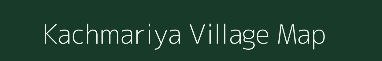 Kachmariya village map in Madhya Pradesh