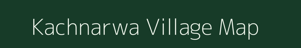 Kachnarwa village map in Bihar