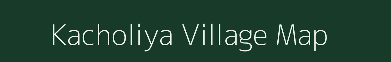 Kacholiya village map in Rajasthan
