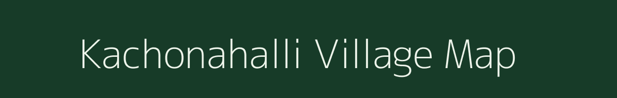 Kachonahalli village map in Karnataka