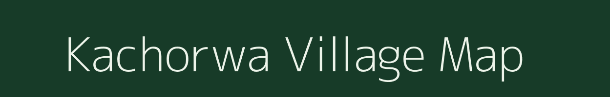 Kachorwa village map in Bihar