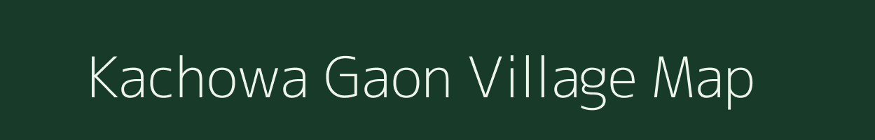 Kachowa Gaon village map in Assam