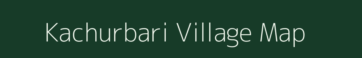 Kachurbari village map in Bihar