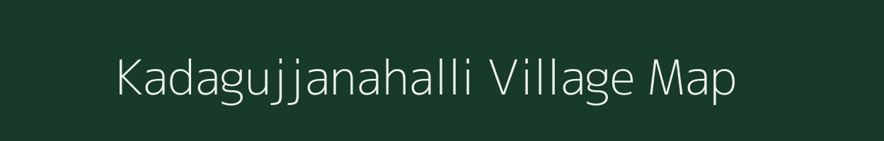 Kadagujjanahalli village map in Karnataka