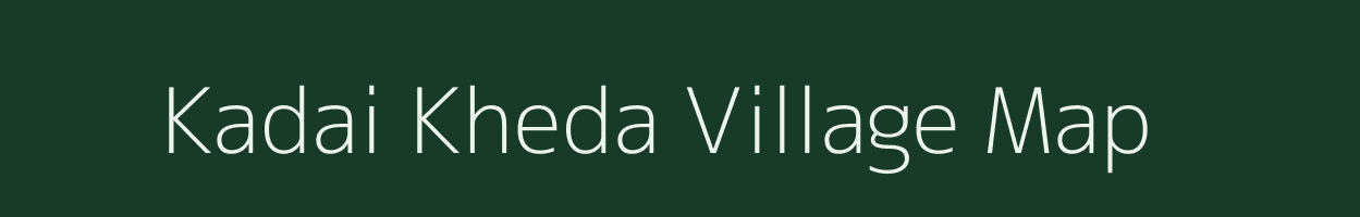 Kadai Kheda village map in Madhya Pradesh