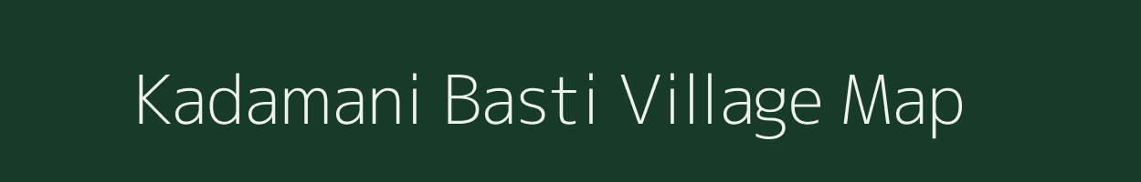 Kadamani Basti village map in Assam