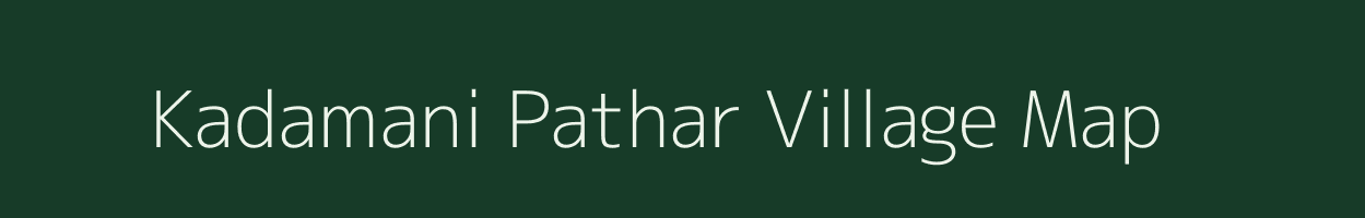 Kadamani Pathar village map in Assam