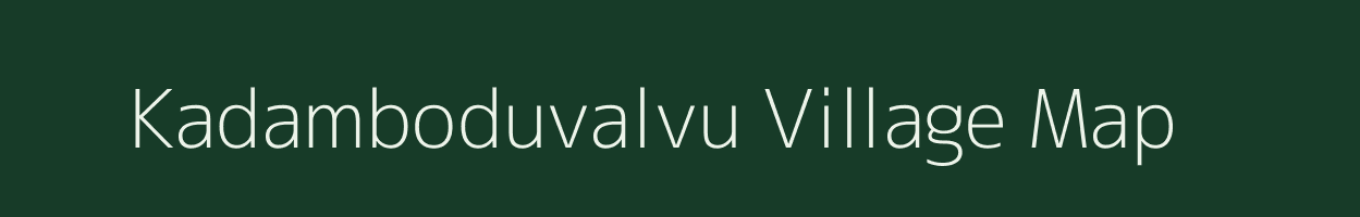 Kadamboduvalvu village map in Tamil Nadu