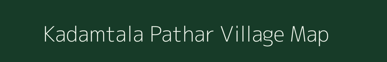 Kadamtala Pathar village map in Assam