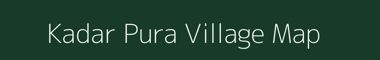 Kadar Pura village map in Rajasthan