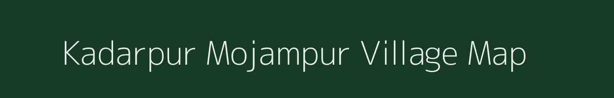 Kadarpur Mojampur village map in Uttar Pradesh