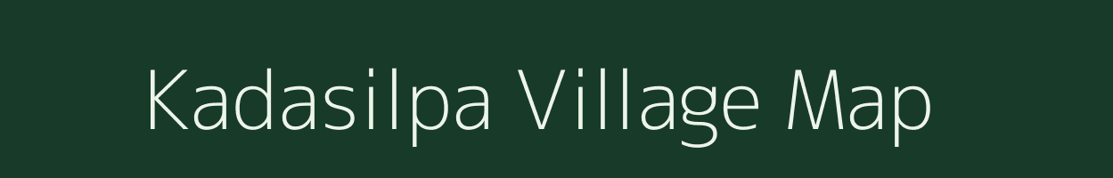 Kadasilpa village map in Andhra Pradesh