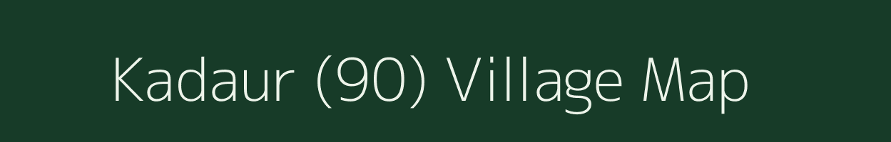 Kadaur (90) village map in Himachal Pradesh