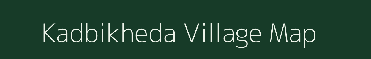 Kadbikheda village map in Maharashtra