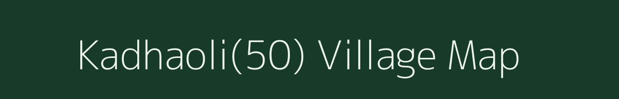 Kadhaoli(50) village map in Haryana