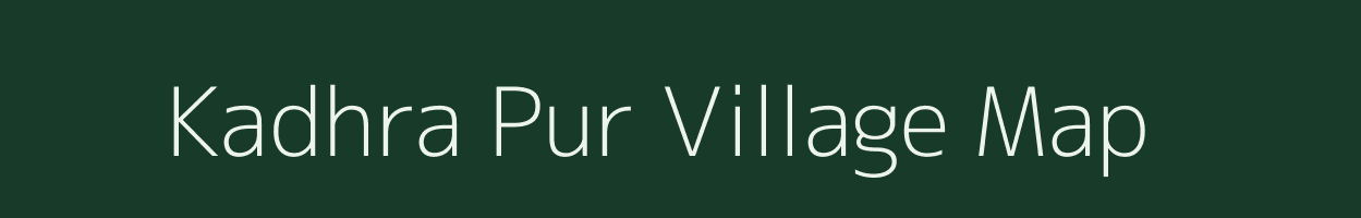 Kadhra Pur village map in Uttar Pradesh