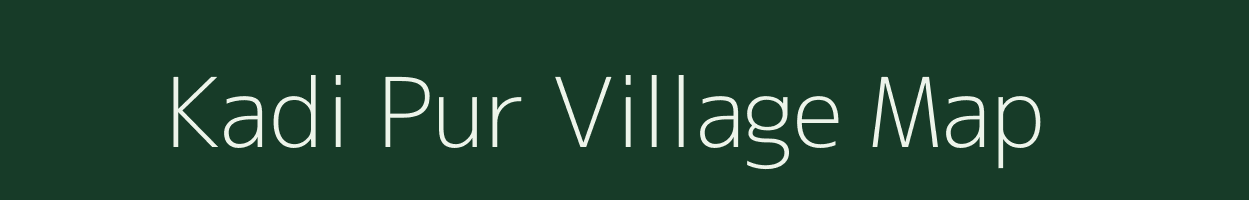 Kadi Pur village map in Uttar Pradesh