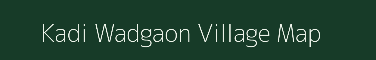 Kadi Wadgaon village map in Maharashtra