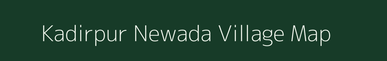 Kadirpur Newada village map in Uttar Pradesh