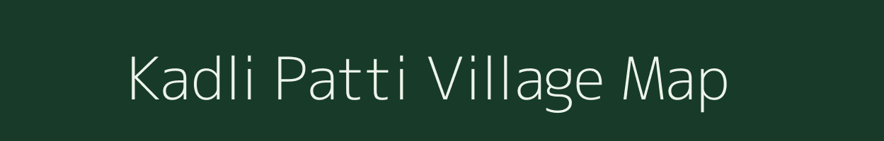 Kadli Patti village map in Bihar