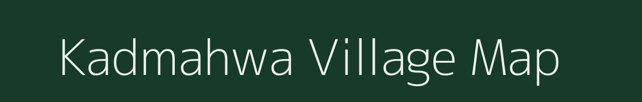 Kadmahwa village map in Uttar Pradesh