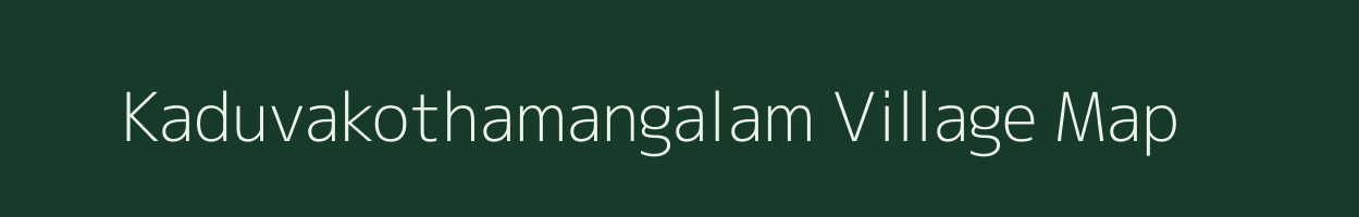 Kaduvakothamangalam village map in Tamil Nadu