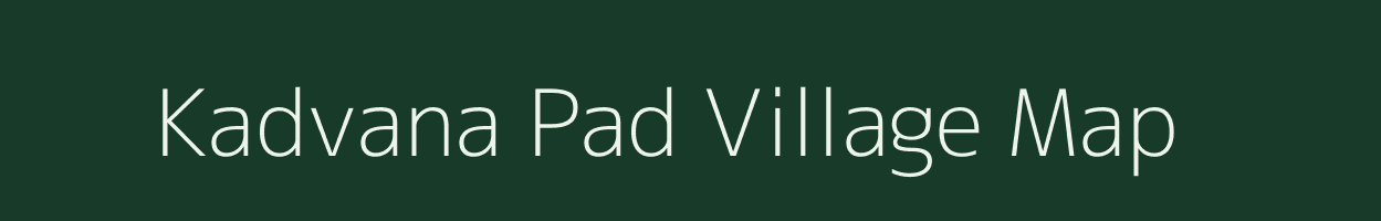 Kadvana Pad village map in Gujarat