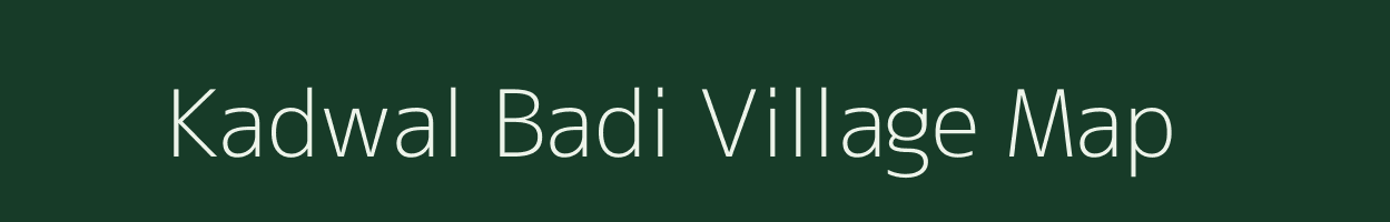 Kadwal Badi village map in Madhya Pradesh