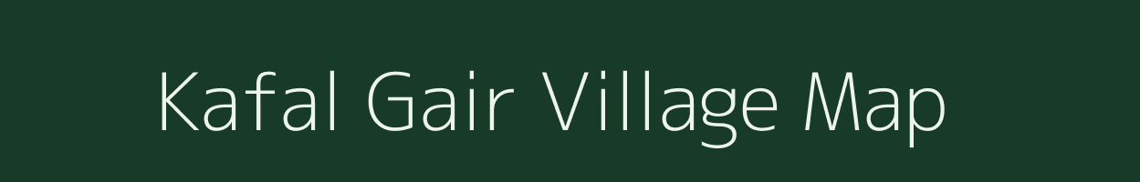 Kafal Gair village map in Uttarakhand