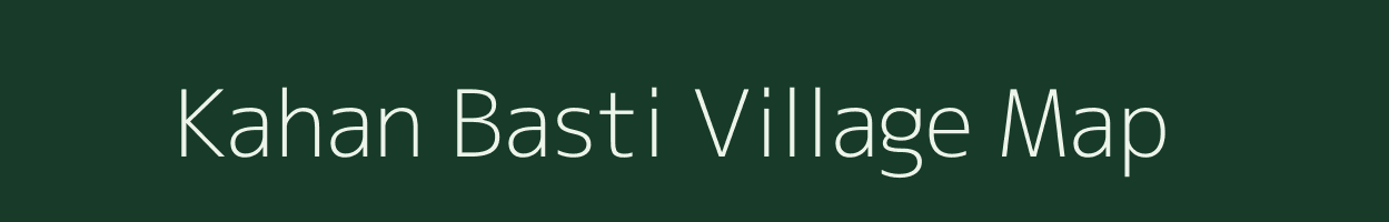 Kahan Basti village map in Assam