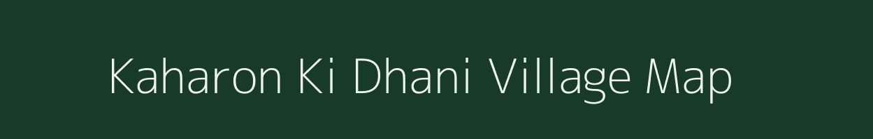 Kaharon Ki Dhani village map in Rajasthan