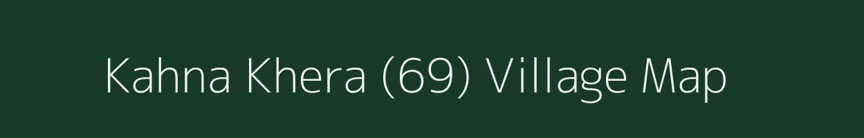 Kahna Khera (69) village map in Haryana