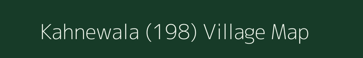 Kahnewala (198) village map in Punjab