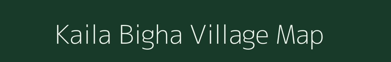 Kaila Bigha village map in Bihar