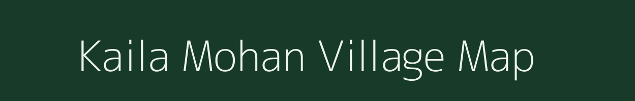Kaila Mohan village map in Bihar