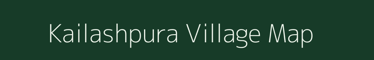 Kailashpura village map in Rajasthan