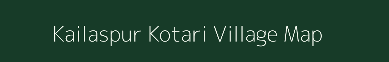 Kailaspur Kotari village map in Chhattisgarh