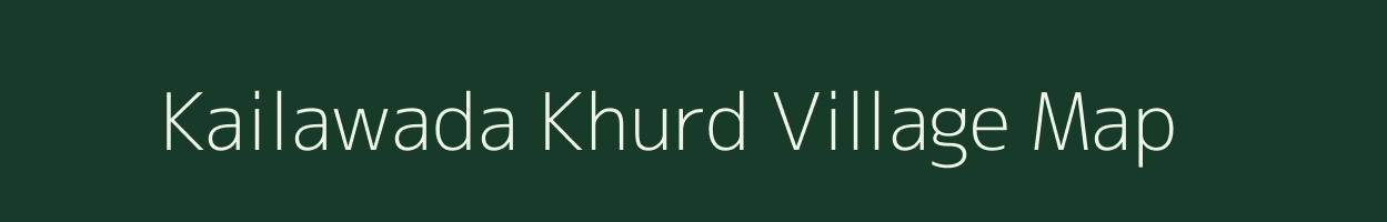 Kailawada Khurd village map in Uttar Pradesh