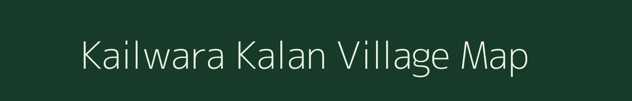 Kailwara Kalan village map in Madhya Pradesh