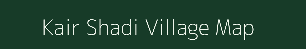 Kair Shadi village map in Uttar Pradesh