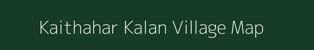 Kaithahar Kalan village map in Bihar