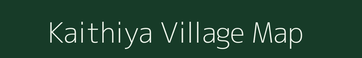 Kaithiya village map in Bihar