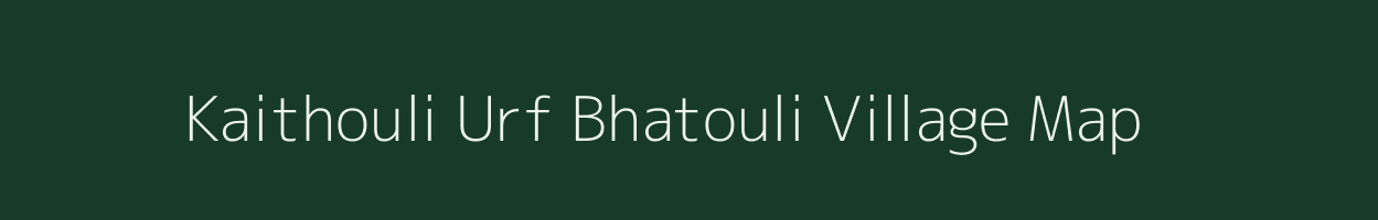 Kaithouli Urf Bhatouli village map in Uttar Pradesh