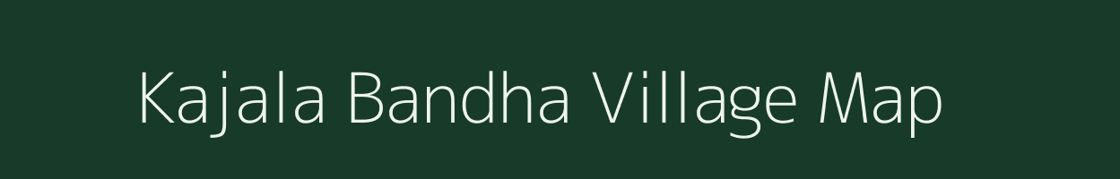 Kajala Bandha village map in Odisha