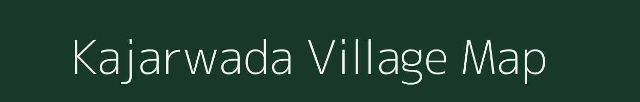 Kajarwada village map in Madhya Pradesh