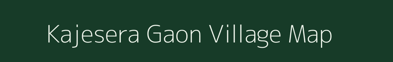 Kajesera Gaon village map in Assam